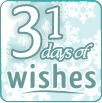 31 Days of Wishes